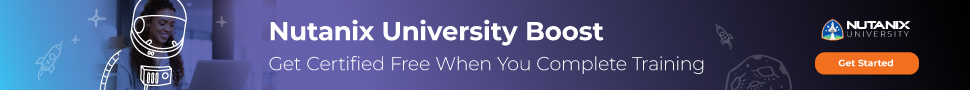 Nutanix University Boost - Get Certified Free When You Complete Training