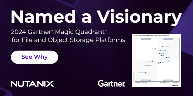 Nutanix recognized for completeness of vision in 2024 Gartner® Magic Quadrant™ for File and Object Storage Platforms