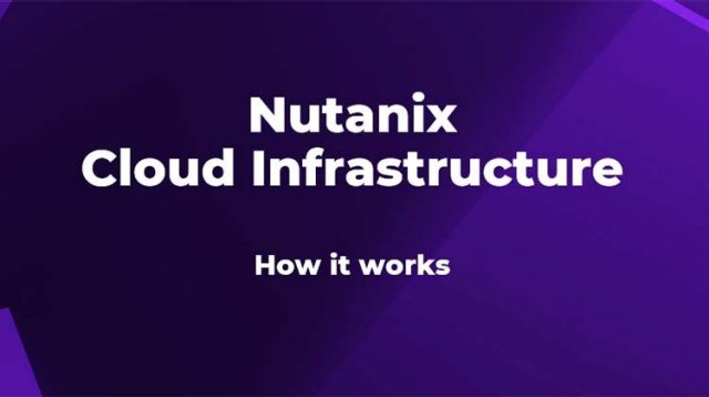 Nutanix Cloud Infrastructure: How it works