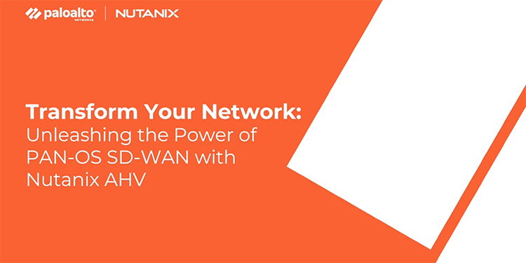 Unleashing the Power of Palo Alto Networks SD-WAN with Nutanix AHV